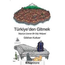 Türkiye den Gitmek - İtalya ya Uzanan Bir Göç Hikayesi - Gökhan Kutluer