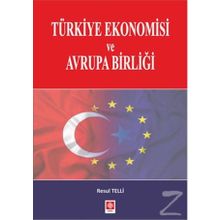 Türkiye Ekonomisi ve Avrupa Birliği - Resul Telli