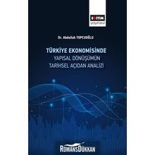 Türkiye Ekonomisinde Yapısal Dönüşümün Tarihsel Açıdan Analizi - Abdullah Topçuoğlu