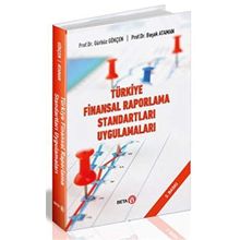 Türkiye Finansal Raporlama Standartları Uygulamaları - Gürbüz Gökçen Başak Akgül Cemal Çakıcı
