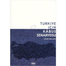 TÜRKIYE İÇIN KABUS SENARYOSU - UĞUR BELGER