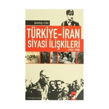 TÜRKİYE-İRAN SIYASI İLİŞKİLERİ (1923-1938) - BARIŞ CIN