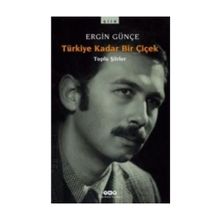 TÜRKİYE KADAR BIR ÇİÇEK - ERGIN GÜNÇE