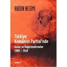 TÜRKİYE KOMÜNİST PARTISINDE ANILAR VE DEĞERLENDİRMELER 1909-1949 - ABIDIN NESIMI