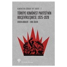 Türkiye Komünist Partisi'nin Bolşevikleşmesi 1925-1928 - Erden Akbulut