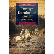 TÜRKIYE KURULURKEN KÜRTLER (1916 - 1920) - SINAN HAKAN