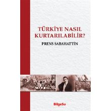 Türkiye Nasıl Kurtarılabilir - Bilgesu Yayıncılık