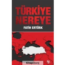 Türkiye Nereye - Fatih Ertürk