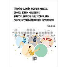 Türkiye Olimpik Hazırlık Merkezi Sporcu Eğitim Merkezi ve Bireysel Lisanslı Faal Sporcuların Sosyal Beceri Düzeylerinin İnc - Fatih Çelik