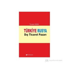 TÜRKIYE RUSYA DIŞ TICARET PAZARI - TURAN AKIN