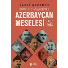 Türkiye-Rusya İlişkilerinde Azerbaycan Meselesi 1917-1922 - Vasif Qafarov
