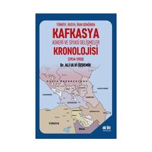 Türkiye Rusya İran Odağında Kafkasya Askeri ve Siyasi Gelişmeler Kronolojisi 1914 1923 Ali Ulvi Özdemir