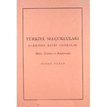 TÜRKİYE SELÇUKLULARI HAKKINDA RESMI VESIKALAR - OSMAN TURAN