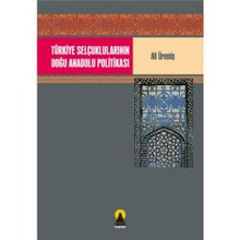 TÜRKİYE SELÇUKLULARININ DOĞU ANADOLU POLİTİKASI - ALI ÜREMİŞ