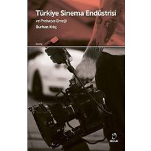 Türkiye Sinema Endüstrisi ve Prekarya Emeği Burhan Kılıçak