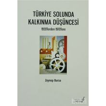 TÜRKİYE SOLUNDA KALKINMA DÜŞÜNCESİ 1920'LERDEN 1970'LERE - ZEYNEP BURSA