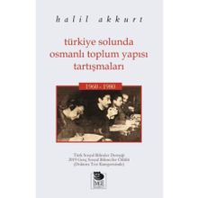 Türkiye Solunda Osmanlı Toplum Yapısı Tartışmaları - Halil Akkurt