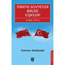Türkiye Sovyetler Birliği İlişkileri 1964 1971 Kamran Asadzade - Dorlion Yayınları