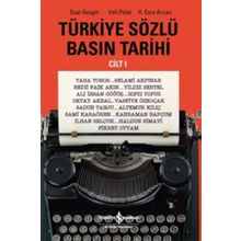 Türkiye Sözlü Basın Tarihi - Cilt 1 - H. Esra Arcan