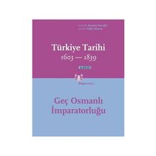 TÜRKİYE TARIHI GEÇ OSMANLI İMPARATORLUĞU 1603-1839 - SURAIYA FAROQHI