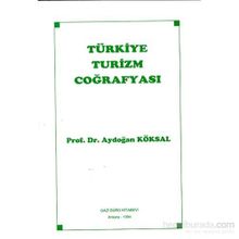 Türkiye Turizm Coğrafyası - Aydoğan Köksal