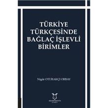 Türkiye Türkçesinde Bağlaç İşlevli Birimler Nigar Oturakçı Orbay