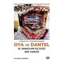 Türkiye Türkçesinde Oya ve Dantel El Sanatları ile İlgili Söz Varlığı Songül Erdoğan