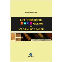 Türkiye Türkçesinde Yapı Kavramı ve Söz Dizimi İncelemeleri - Kerime Üstünova