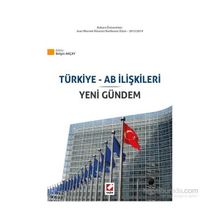Türkiye ve AB İlişkileri ve Yeni Gündem - Belgin Akçay