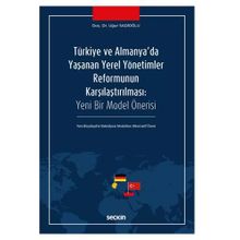 Türkiye ve Almanya`da Yaşanan Yerel Yönetimler Reformunun Karşılaştırılması - Uğur Sadioğlu
