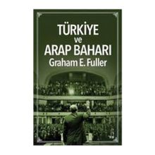 Türkiye ve Arap Baharı - Graham E. Fuller