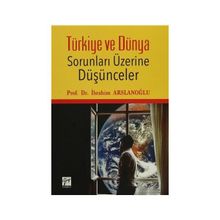 Türkiye ve Dünya Sorunları Üzerine Düşünceler - İbrahim Aslanoğlu