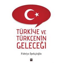 Türkiye ve Türkçenin Geleceği - Fahriye İpekçioğlu