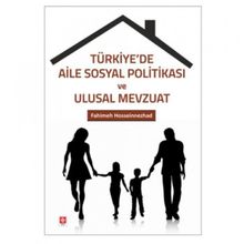 Türkiye'de Aile Sosyal Politikası ve Ulusal Mevzuat Fahimeh Hosseınnezhad