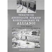 Türkiye’de Arkeolojik Mirasın Korunamaması ve Allianoi - Nezih Başgelen