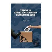 Türkiye'de Askeri Yönetimlerden Demokrasiye Geçiş Mücahit Avcı