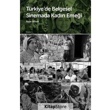Türkiye'de Belgesel Sinemada Kadın Emeği - Özgür İpek