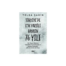 Türkiye'de Çok Partili Hayatın 76 Yılı - Tolga Şahin