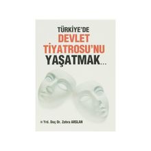 TÜRKIYE'DE DEVLET TIYATROSU'NU YAŞATMAK... - ZEHRA ARSLAN