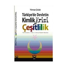 TÜRKİYEDE DEVLETIN KIMLIK KRIZI VE ÇEŞİTLİLİK - YILMAZ ÇOLAK