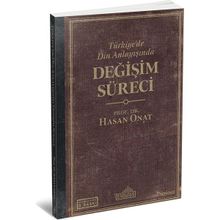 Türkiye’de Din Anlayışında Değişim Süreci - Hasan Onat