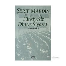 TÜRKİYE'DE DIN VE SIYASET MAKALELER 3 - ŞERİF MARDIN