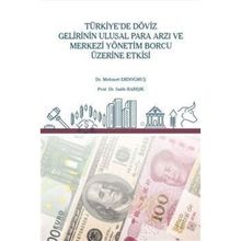 Türkiye`de Döviz Gelirinin Ulusal Para Arzı ve Merkezi Yönetim Borcu Üzerine Etkisi - Mehmet Erdoğmuş