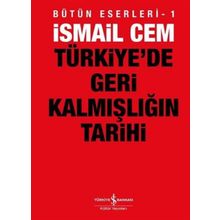 Türkiye´de Geri Kalmışlığın Tarihi - İsmail Cem