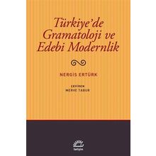 Türkiye’de Gramatoloji ve Edebi Modernlik - Nergis Ertürk