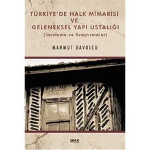Türkiye'de Halk Mimarisi ve Geleneksel Yapı Ustalığı Mahmut Davulcu