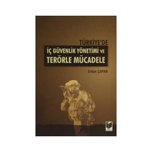 TÜRKIYE'DE İÇ GÜVENLIK YÖNETIMI VE TERÖRLE MÜCADELE - ERKAN ÇAPAR