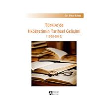 TÜRKIYE`DE İLKÖĞRETIMIN TARIHSEL GELIŞIMI 1970-2010 - PINAR BILASA