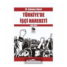 Türkiye'de İşçi Hareketi 1908-1984 - M. Şehmus Güzel