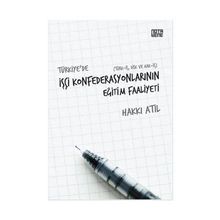 Türkiye’de İşçi Konfederasyonlarının Eğitim Faaliyeti - Hakkı Atıl